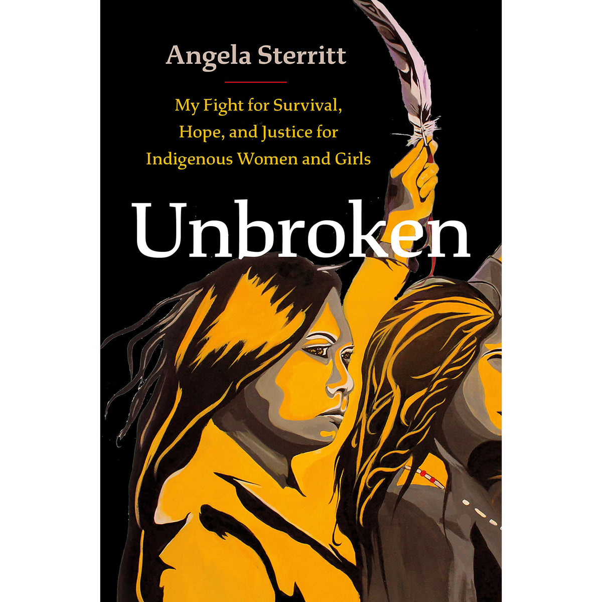 UNBROKEN: MY FIGHT FOR SURVIVAL, HOPE, AND JUSTICE FOR INDIGENOUS WOMEN AND  GIRLS