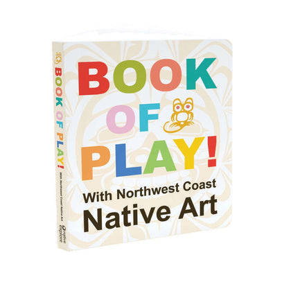 BOOK OF PLAY! WITH NORTHWEST NATIVE ART