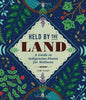 HELD BY THE LAND: A GUIDE TO INDIGENOUS PLANTS FOR WELLNESS