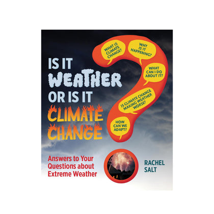 IS IT WEATHER OR IS IT CLIMATE CHANGE? ANSWERS TO YOUR QUESTIONS ABOUT EXTREME WEATHER