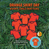 ORANGE SHIRT DAY: EVERY CHILD MATTERS