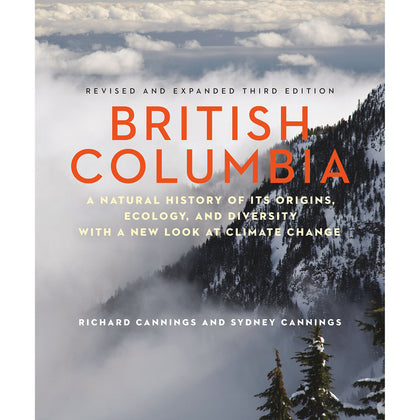 HBC'S BRITISH COLUMBIA: A NATURAL HISTORY OF ITS ORIGINS, ECOLOGY, AND DIVERSITY WITH A NEW LOOK AT CLIMATE CHANGE